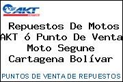 Repuestos De Motos AKT ó Punto De Venta Moto Segune Cartagena Bolívar