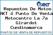 Repuestos De Motos AKT ó Punto De Venta Motocentro La 7a Girardot Cundinamarca