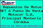 Repuestos De Motos AKT ó Punto De Venta Motocor S.A. Principal Montería Córdoba