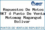 Repuestos De Motos AKT ó Punto De Venta  Motomag Magangué Bolivar