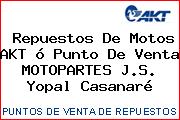 Repuestos De Motos AKT ó Punto De Venta MOTOPARTES J.S. Yopal Casanaré
