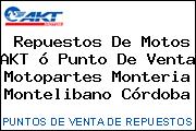 Repuestos De Motos AKT ó Punto De Venta Motopartes Monteria Montelibano Córdoba