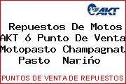 Repuestos De Motos AKT ó Punto De Venta Motopasto Champagnat Pasto  Nariño 