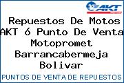 Repuestos De Motos AKT ó Punto De Venta Motopromet Barrancabermeja Bolivar