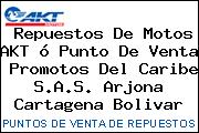 Repuestos De Motos AKT ó Punto De Venta  Promotos Del Caribe S.A.S. Arjona Cartagena Bolivar