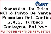 Repuestos De Motos AKT ó Punto De Venta  Promotos Del Caribe S.A.S. Turbaco Cartagena Bolívar