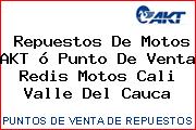 Repuestos De Motos AKT ó Punto De Venta Redis Motos Cali Valle Del Cauca