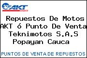 Repuestos De Motos AKT ó Punto De Venta Teknimotos S.A.S Popayan Cauca 