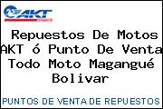 Repuestos De Motos AKT ó Punto De Venta Todo Moto Magangué Bolivar