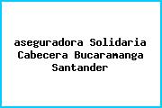 <i>aseguradora Solidaria Cabecera Bucaramanga Santander</i>