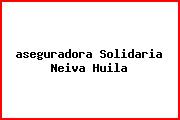 <i>aseguradora Solidaria Neiva Huila</i>