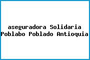 Ver aseguradora solidaria poblabo poblado antioquia <i>aseguradora Solidaria Poblabo Poblado Antioquia</i>