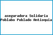 <i>aseguradora Solidaria Poblabo Poblado Antioquia</i>