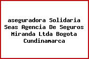 <i>aseguradora Solidaria Seas Agencia De Seguros Miranda Ltda Bogota Cundinamarca</i>