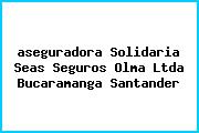 Ver aseguradora solidaria seas seguros olma ltda bucaramanga santander <i>aseguradora Solidaria Seas Seguros Olma Ltda Bucaramanga Santander</i>