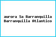 <i>aurora Sa Barranquilla Barranquilla Atlantico</i>