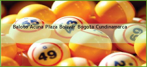 Baloto Acuna Plaza Bolivar Bogota Cundinamarca