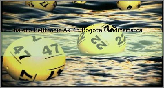 <b>baloto Belltronic Ak 45</b> Bogota Cundinamarca