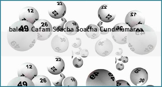 <b>baloto Cafam Soacha</b> Soacha Cundinamarca