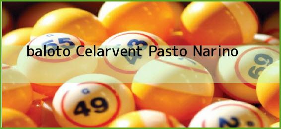 <b>baloto Celarvent</b> Pasto Narino