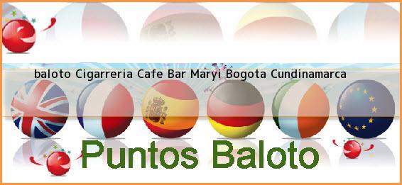 <b>baloto Cigarreria Cafe Bar Maryi</b> Bogota Cundinamarca
