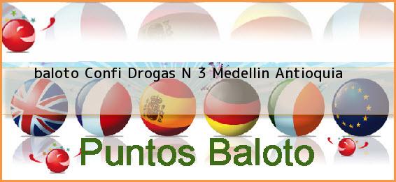 <b>baloto Confi Drogas N 3</b> Medellin Antioquia