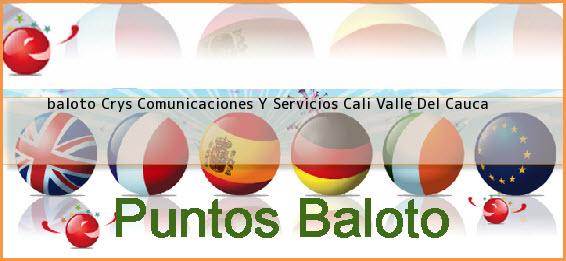 <b>baloto Crys Comunicaciones Y Servicios</b> Cali Valle Del Cauca