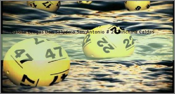 <b>baloto Drogas Don Saludero San Antonio # 2</b> Chinchina Caldas
