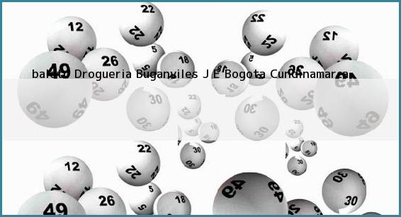 <b>baloto Drogueria Buganviles J E</b> Bogota Cundinamarca