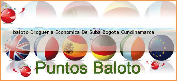 <b>baloto Drogueria Economica De Suba</b> Bogota Cundinamarca