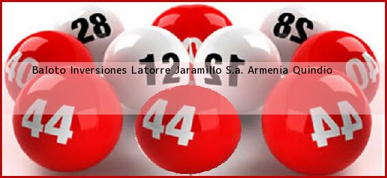 Baloto Inversiones Latorre Jaramillo S.a. Armenia Quindio