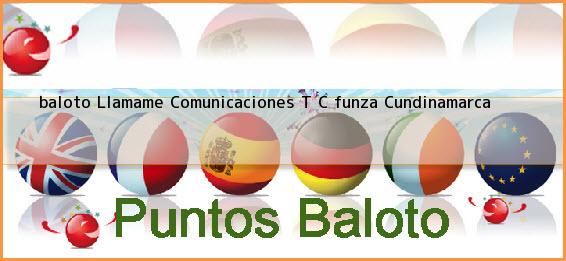 <b>baloto Llamame Comunicaciones T C </b>funza Cundinamarca