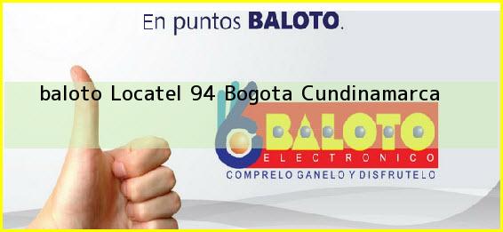 <b>baloto Locatel 94</b> Bogota Cundinamarca