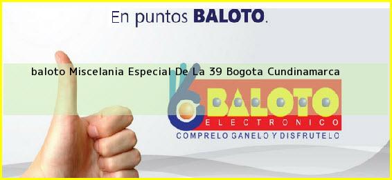 <b>baloto Miscelania Especial De La 39</b> Bogota Cundinamarca