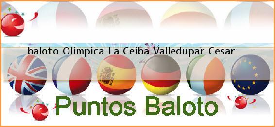 <b>baloto Olimpica La Ceiba</b> Valledupar Cesar