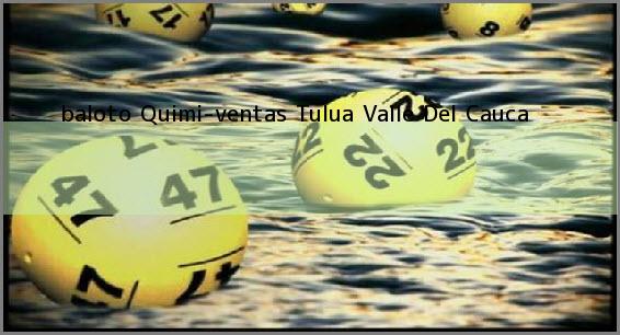 <b>baloto Quimi-ventas</b> Tulua Valle Del Cauca