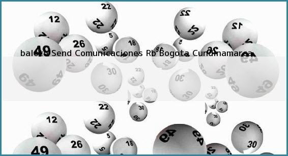 <b>baloto Send Comunicaciones Rb</b> Bogota Cundinamarca