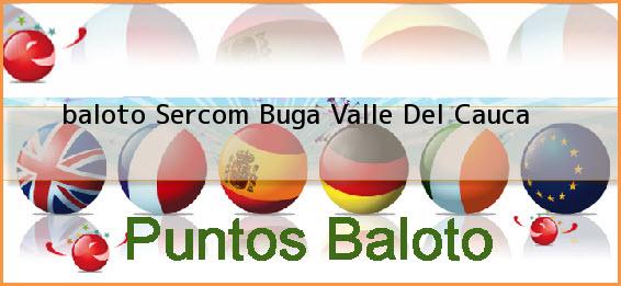 <b>baloto Sercom</b> Buga Valle Del Cauca
