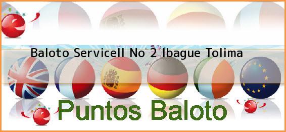 Baloto Servicell No 2 Ibague Tolima