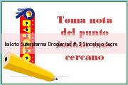 <i>baloto Superpharma Droguerias # 3</i> Sincelejo Sucre