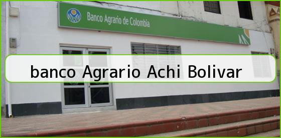 <b>banco Agrario Achi Bolivar</b>