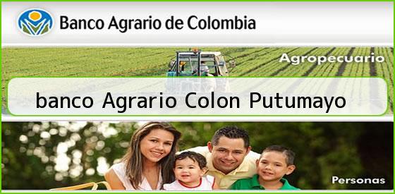 <b>banco Agrario Colon Putumayo</b>