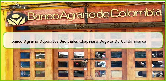 <b>banco Agrario Depositos Judiciales Chapinero Bogota Dc Cundinamarca</b>