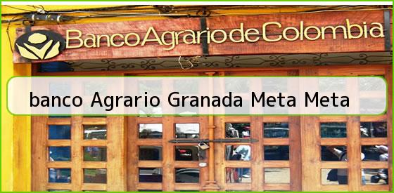 <b>banco Agrario Granada Meta Meta</b>