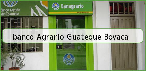 <b>banco Agrario Guateque Boyaca</b>