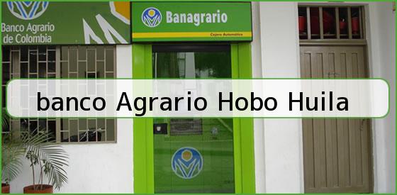 <b>banco Agrario Hobo Huila</b>