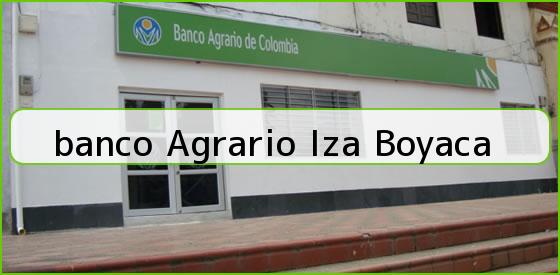 <b>banco Agrario Iza Boyaca</b>