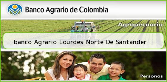 <b>banco Agrario Lourdes Norte De Santander</b>