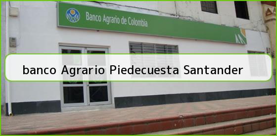 Ver banco agrario piedecuesta santander <b>banco Agrario Piedecuesta Santander</b>