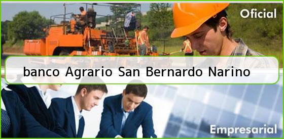 <b>banco Agrario San Bernardo Narino</b>
